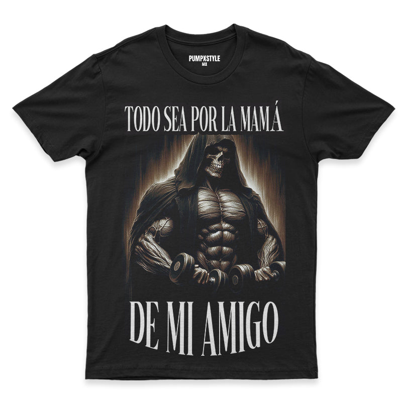 TODO SEA POR LA MAMÁ DE MI AMIGO