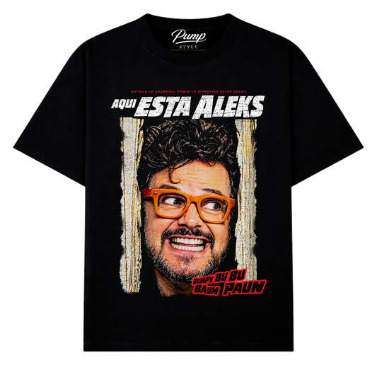 AQUÍ ESTÁ ALEKS T-SHIRT