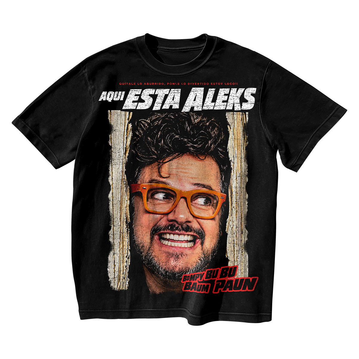 AQUÍ ESTÁ ALEKS T-SHIRT